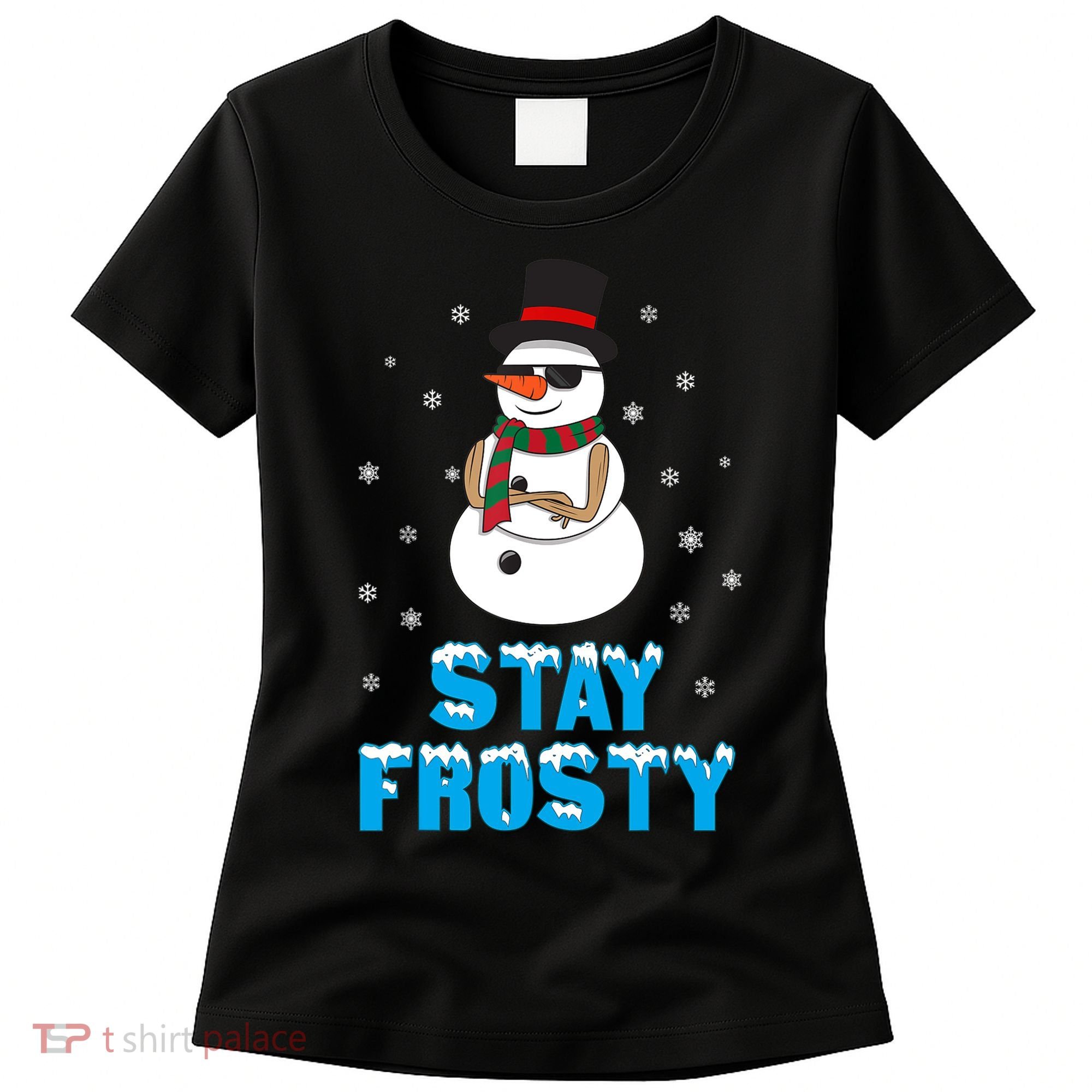 Stay Frosty Funny Christmas Cool Snowman T Women's T-Shirt
