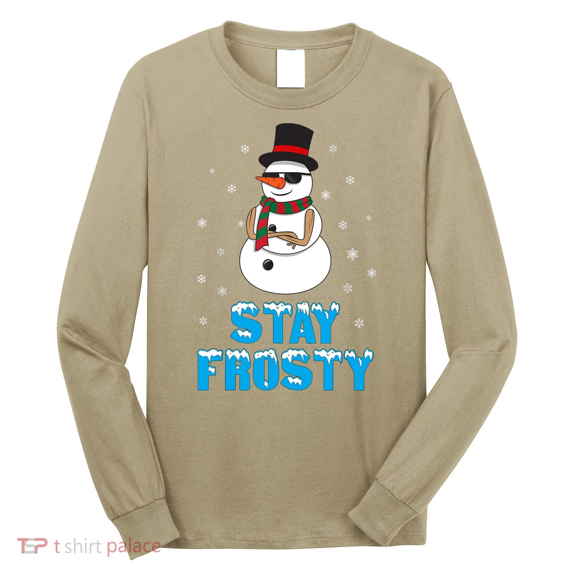 Stay Frosty Funny Christmas Cool Snowman T Long Sleeve Shirt
