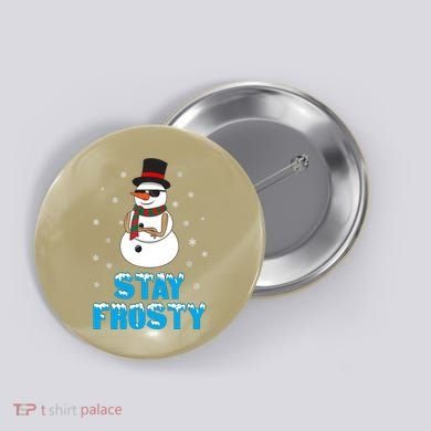 Stay Frosty Funny Christmas Cool Snowman T Button