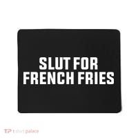 Slut For French Fries Mousepad thumb 0