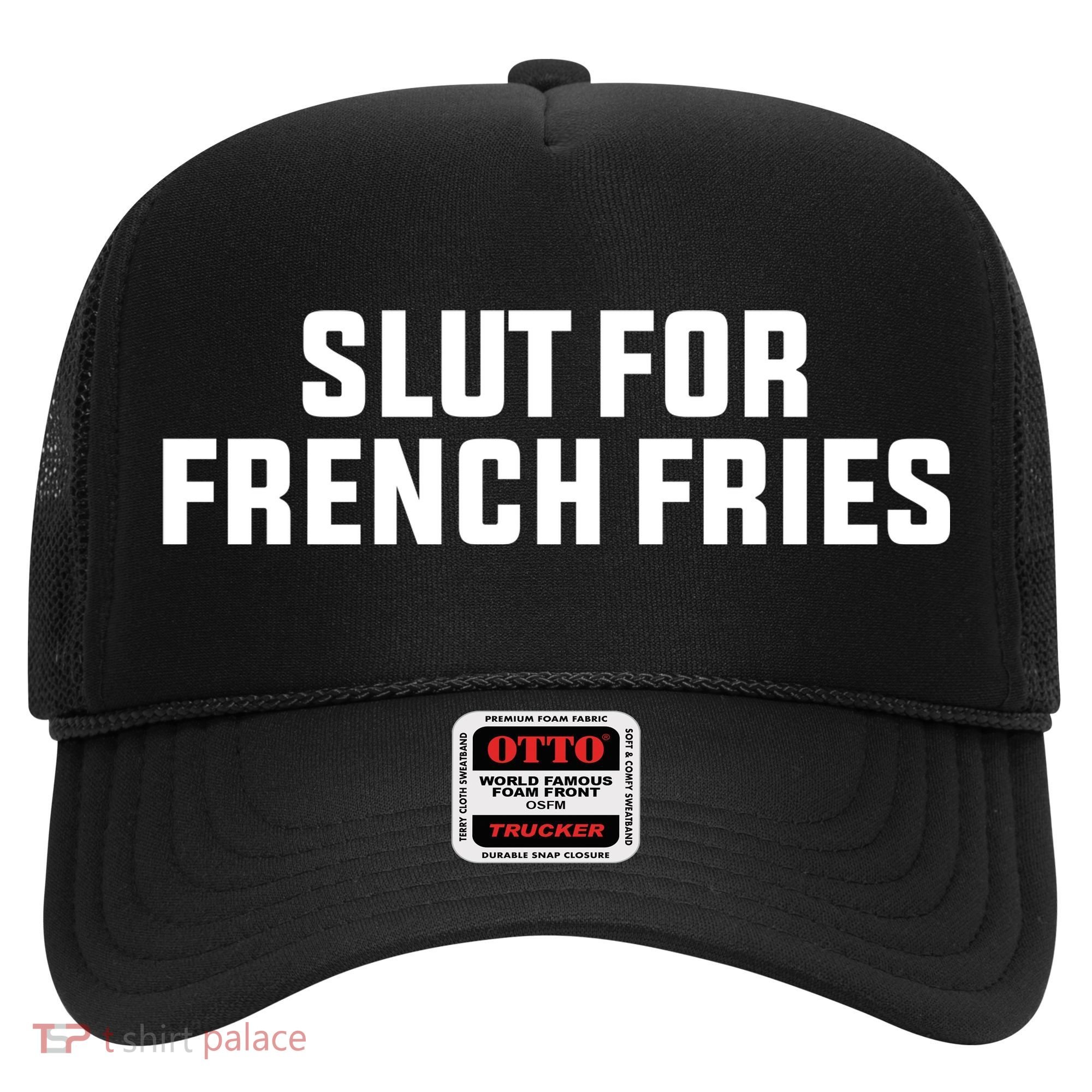 Slut For French Fries Hat
