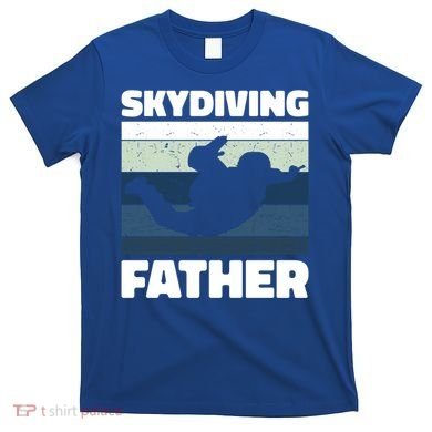Skydiving Father For Father's Day Gift T-Shirt
