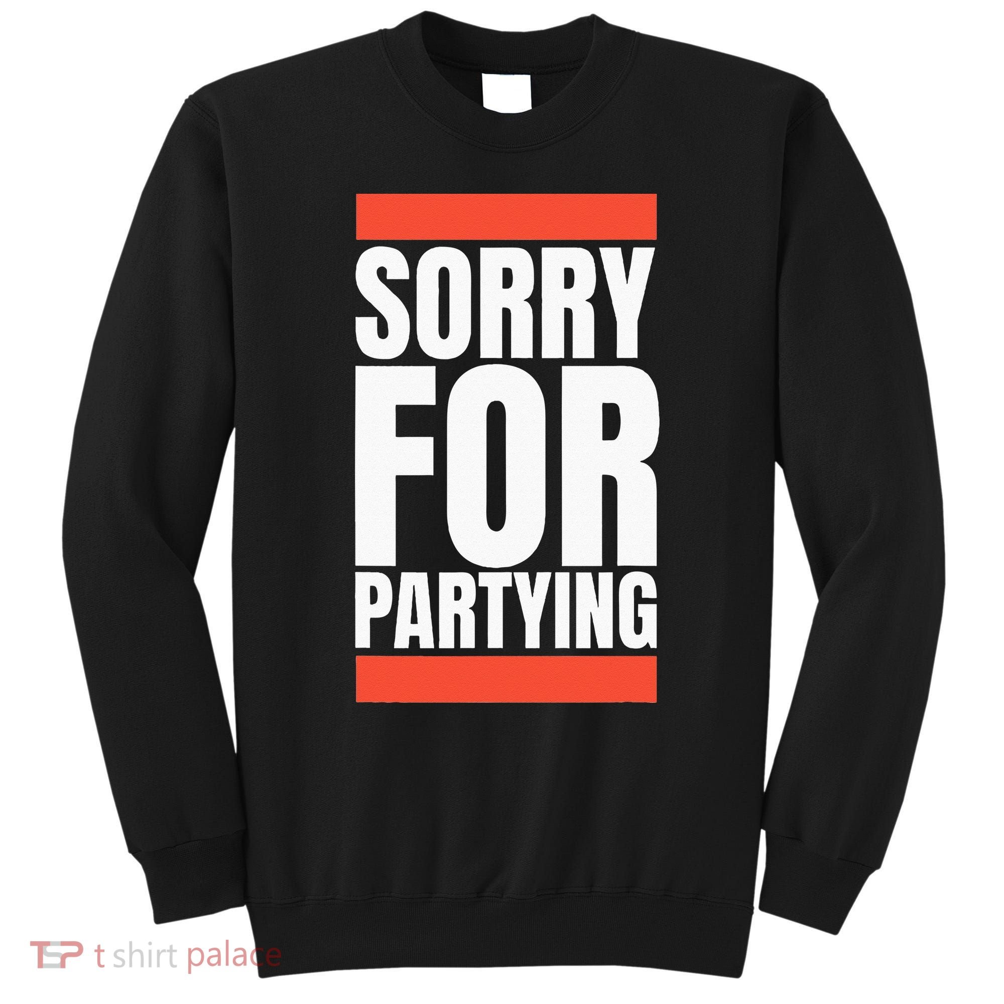 Sorry Funny For Partying Halloween Birthday Costume Sweatshirt