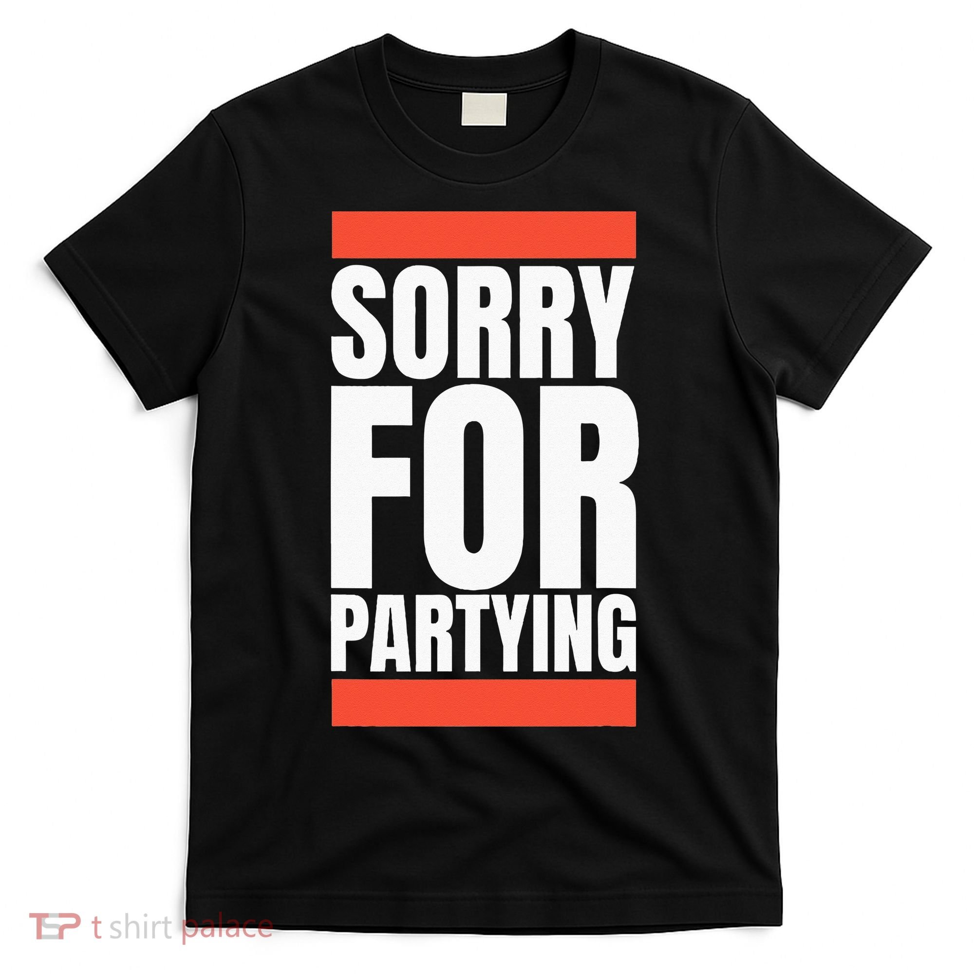 Sorry Funny For Partying Halloween Birthday Costume T-Shirt
