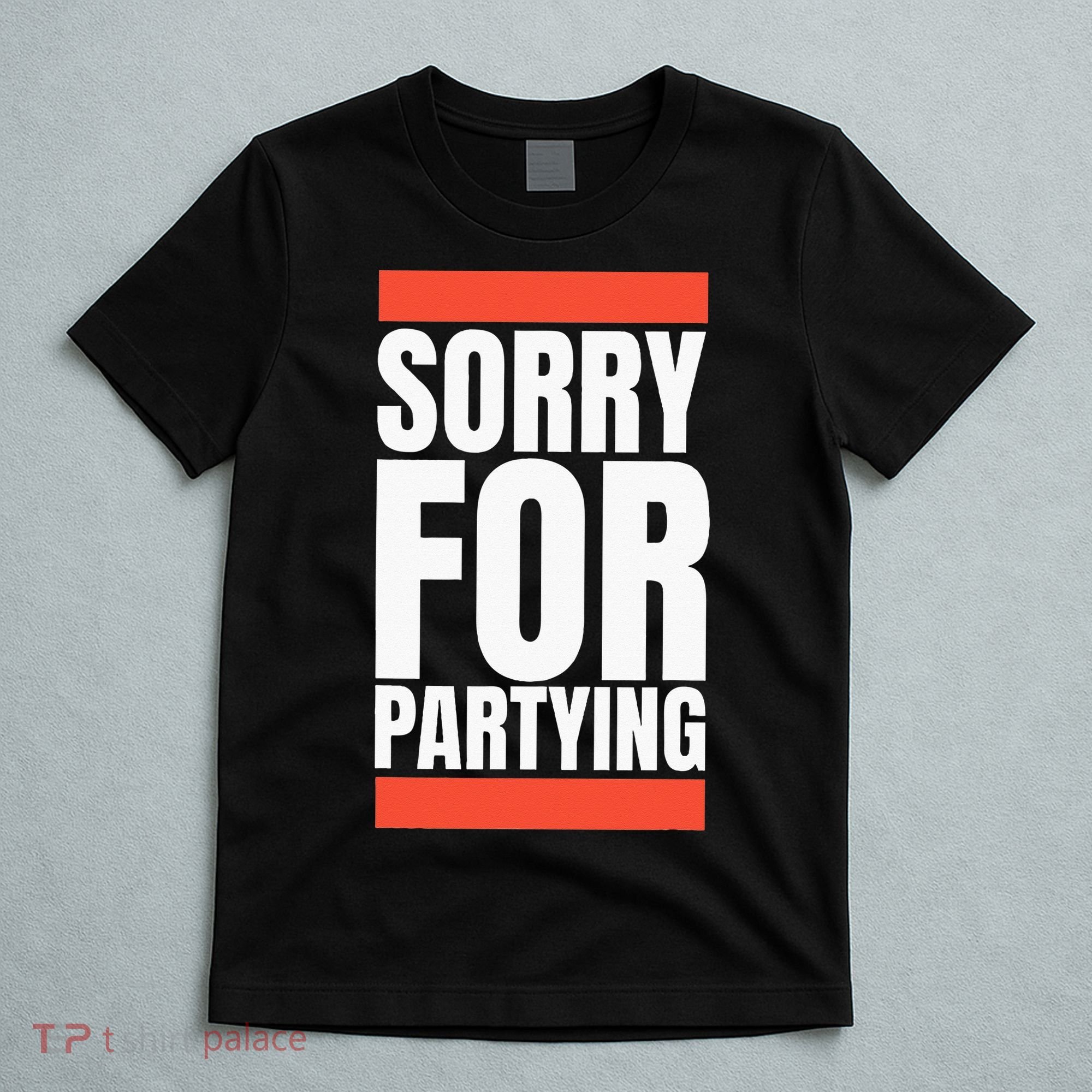 Sorry Funny For Partying Halloween Birthday Costume T-Shirt