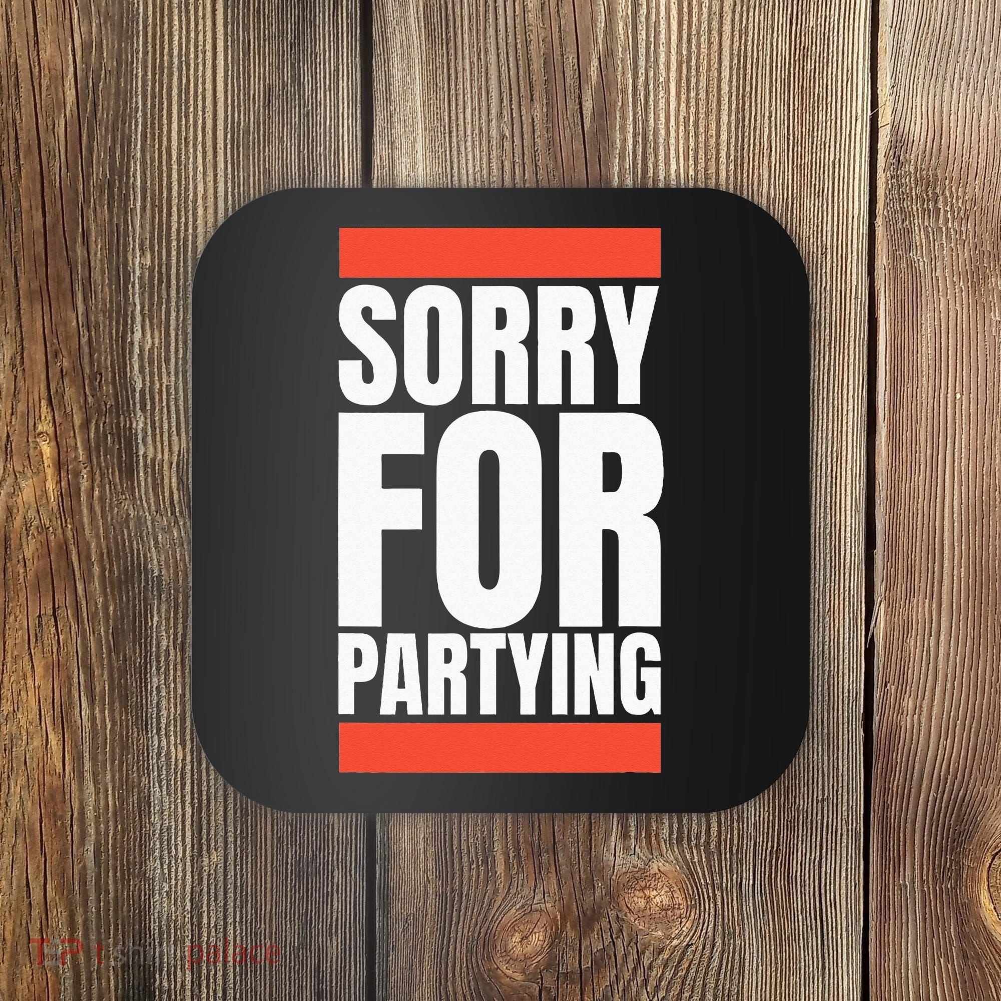 Sorry Funny For Partying Halloween Birthday Costume Coaster