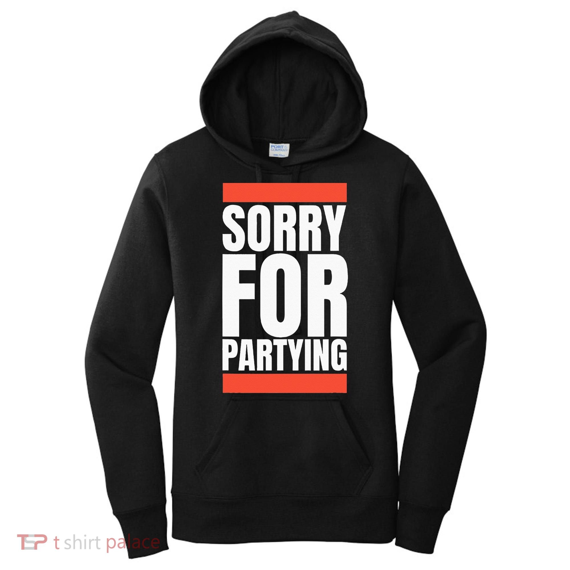 Sorry Funny For Partying Halloween Birthday Costume Women's Hoodie