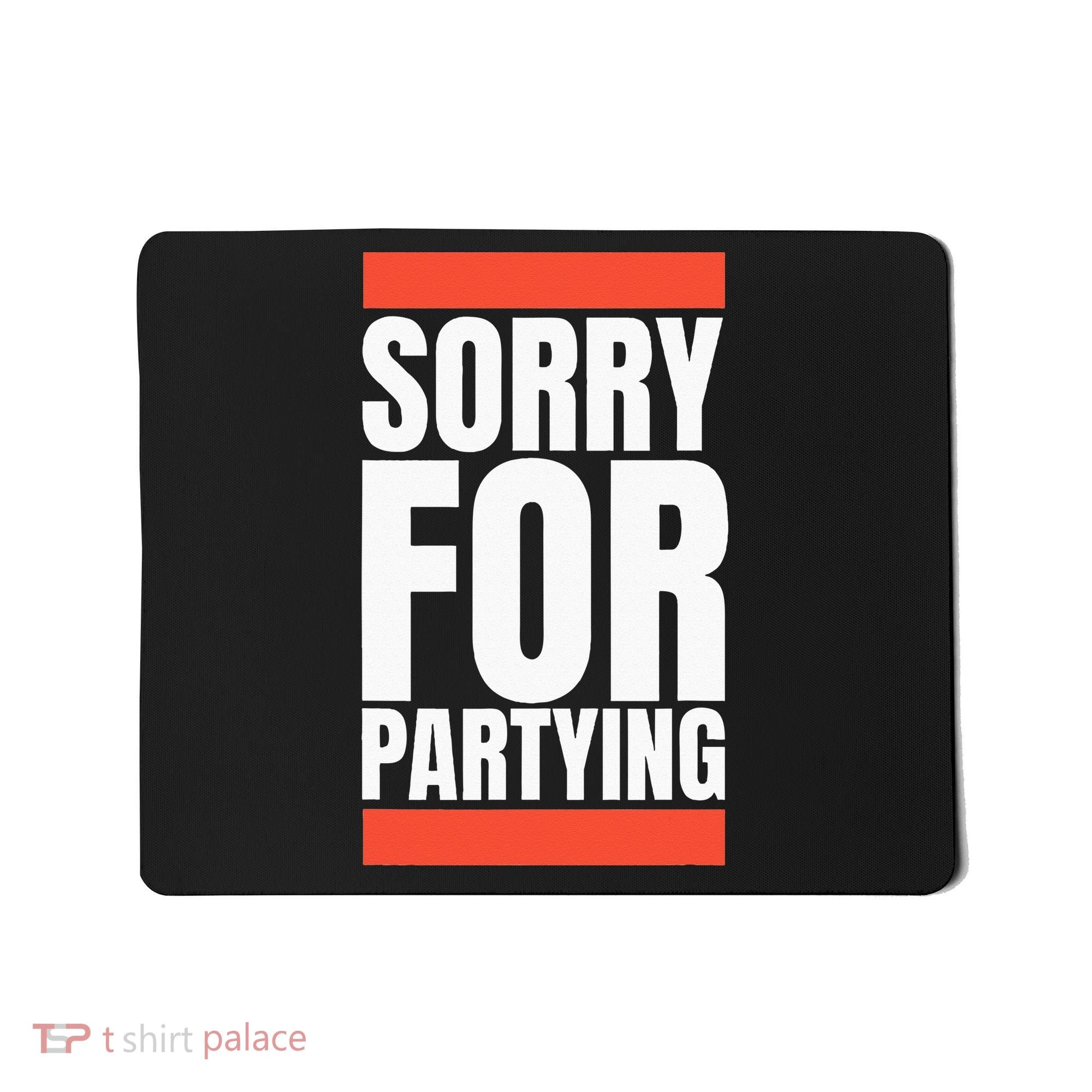 Sorry Funny For Partying Halloween Birthday Costume Mousepad