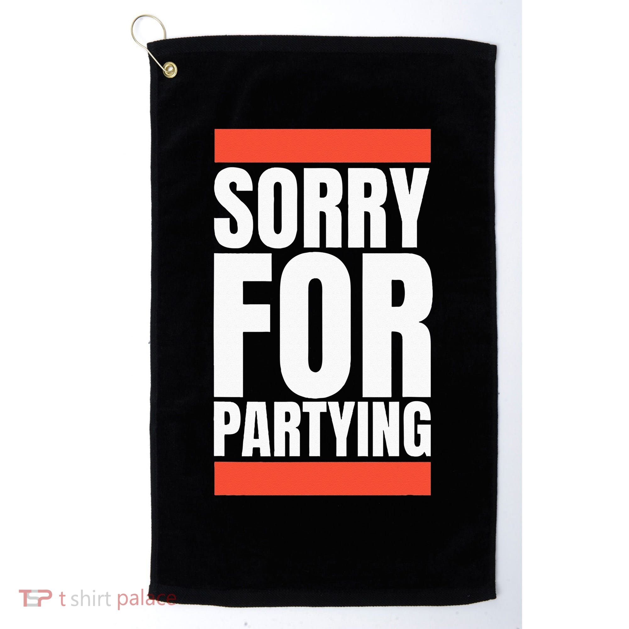 Sorry Funny For Partying Halloween Birthday Costume Golf Towel