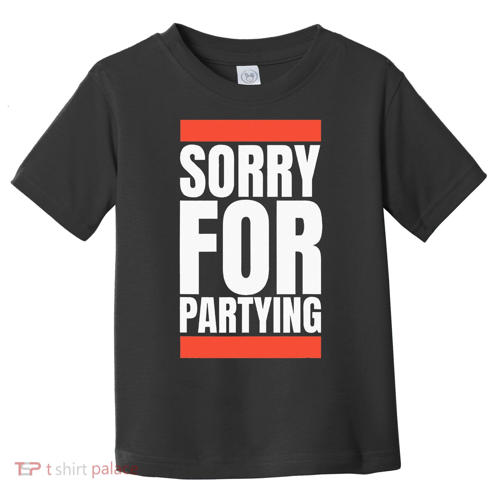 Sorry Funny For Partying Halloween Birthday Costume Toddler T-Shirt