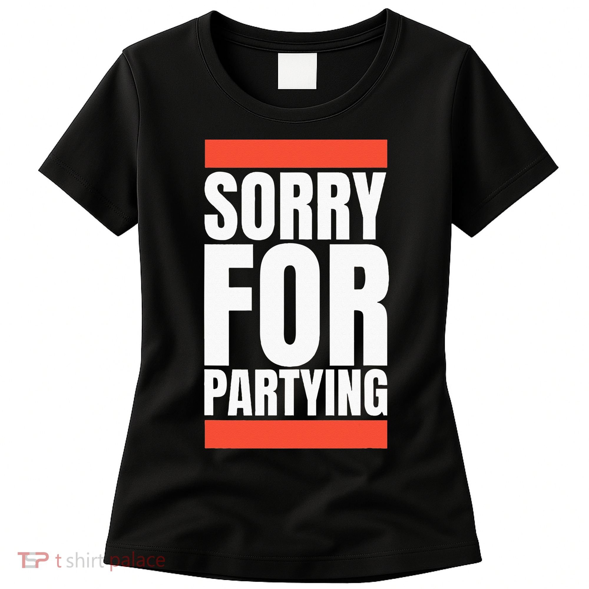 Sorry Funny For Partying Halloween Birthday Costume Women's T-Shirt