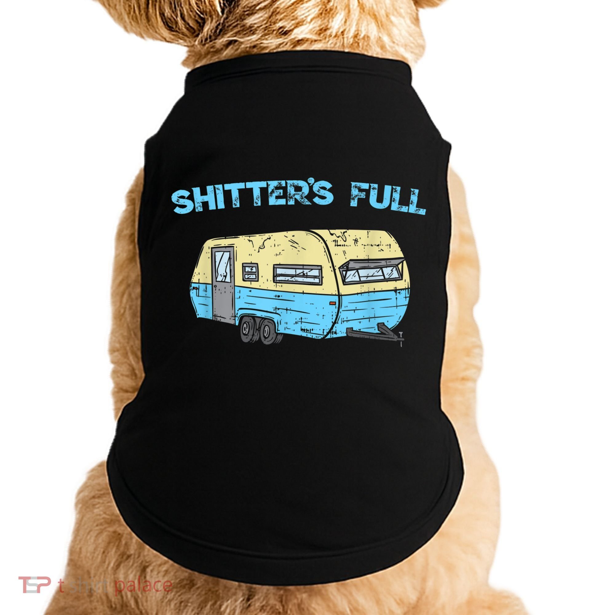 Shitter's Full Funny Camping Van Camper Trailer Camp Doggie Tank