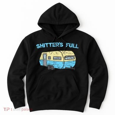 Shitter's Full Funny Camping Van Camper Trailer Camp Hoodie