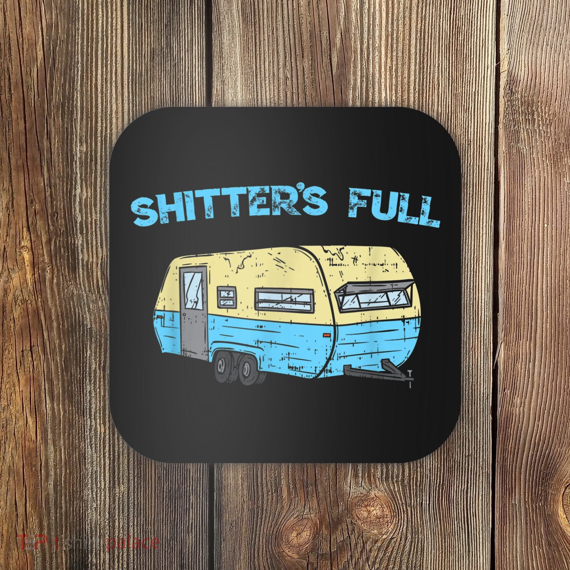 Shitter's Full Funny Camping Van Camper Trailer Camp Coaster