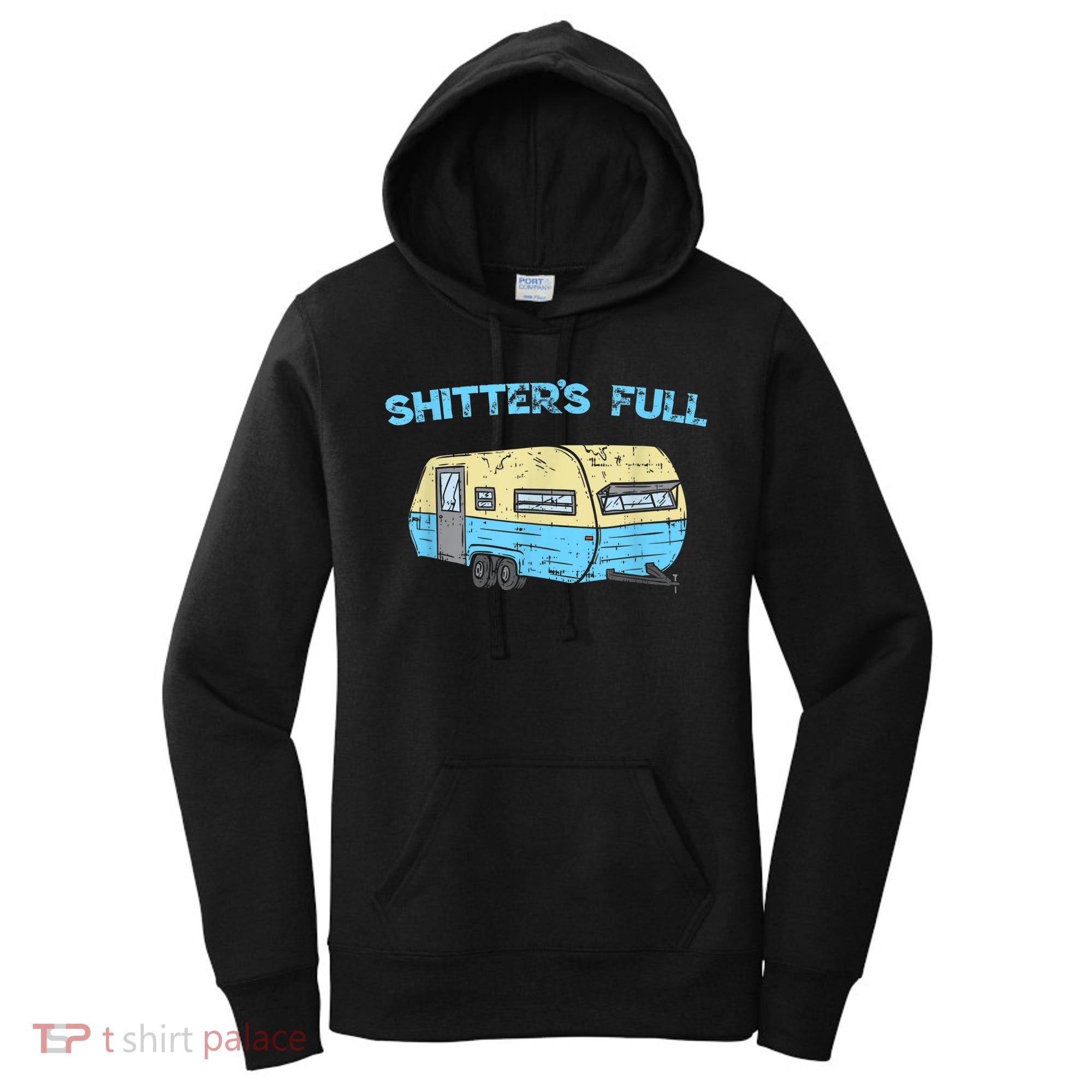 Shitter's Full Funny Camping Van Camper Trailer Camp Women's Hoodie