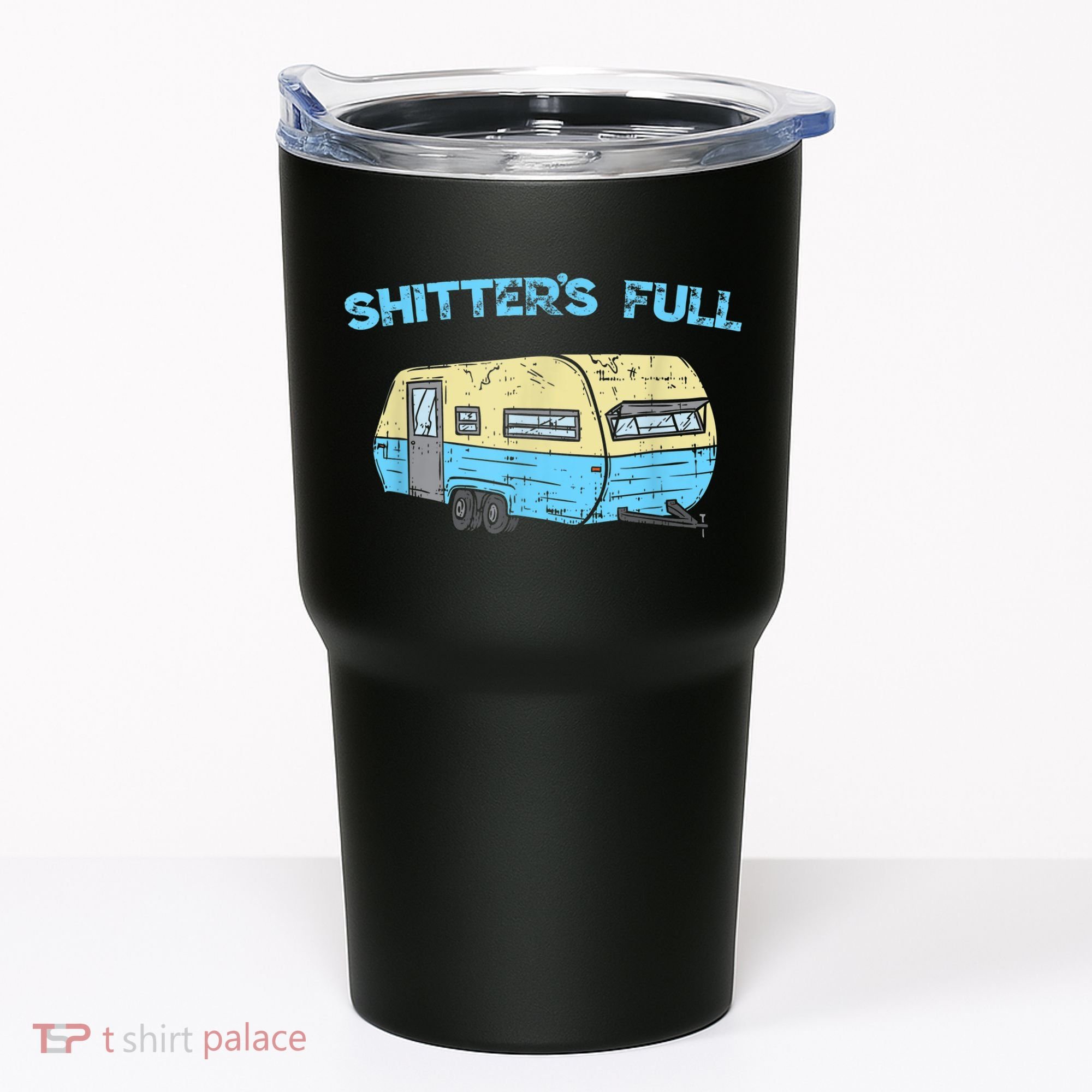 Shitter's Full Funny Camping Van Camper Trailer Camp Tumbler