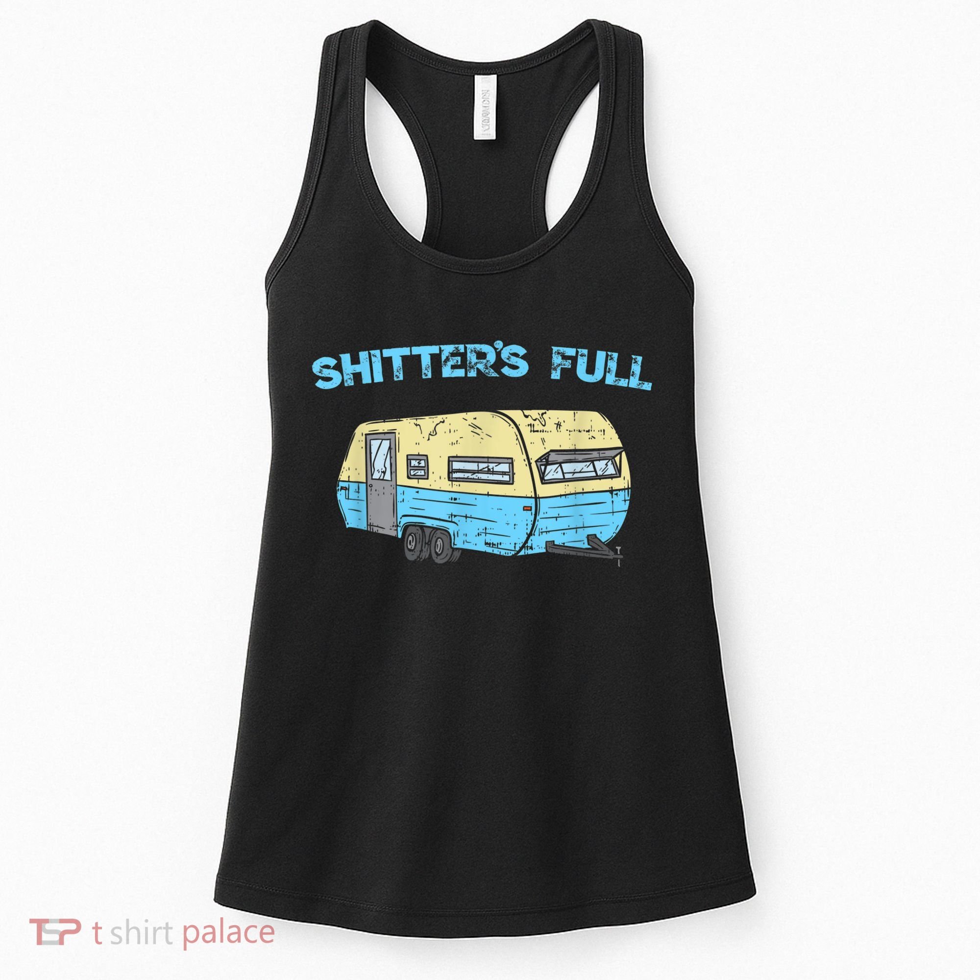Shitter's Full Funny Camping Van Camper Trailer Camp Women's Tank Top