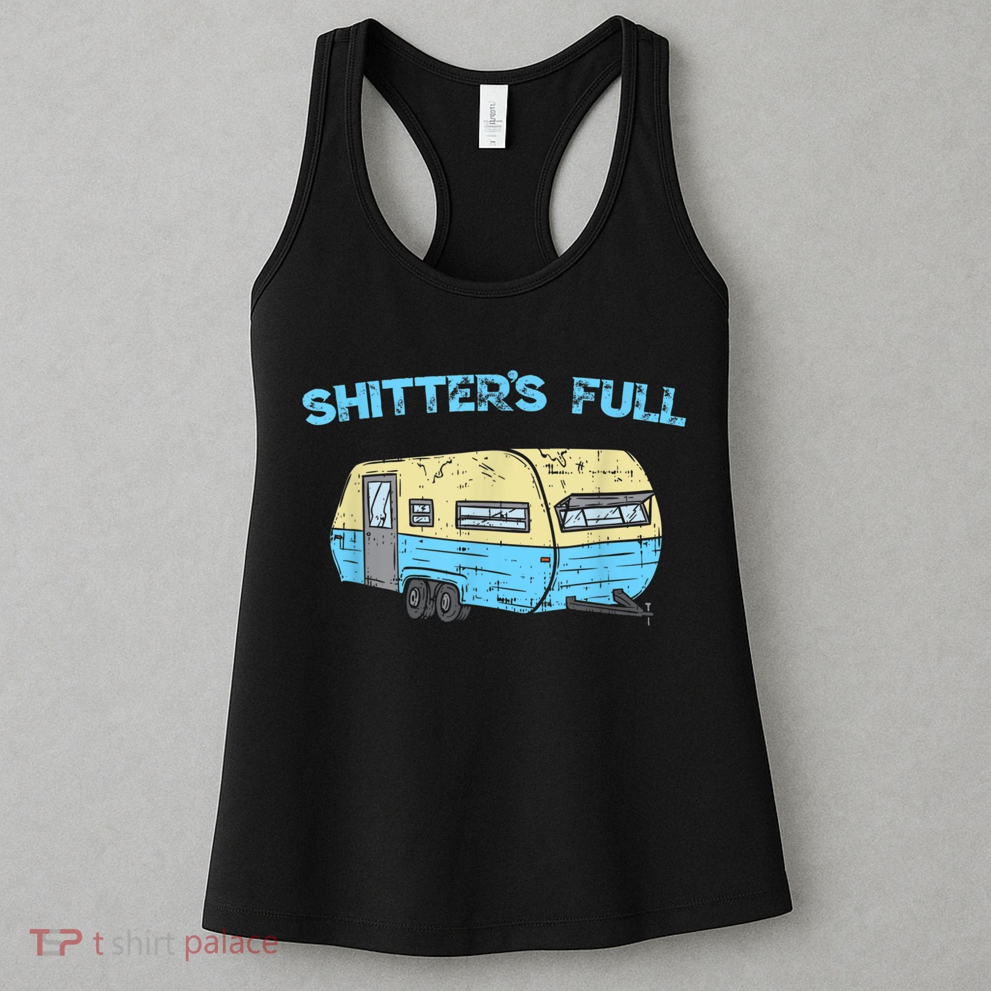 Shitter's Full Funny Camping Van Camper Trailer Camp Women's Tank Top