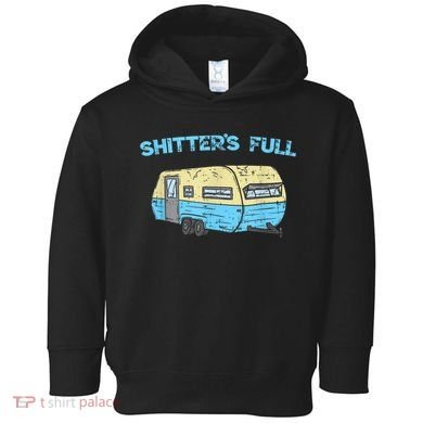 Shitter's Full Funny Camping Van Camper Trailer Camp Toddler Hoodie