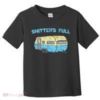 Shitter's Full Funny Camping Van Camper Trailer Camp Toddler T-Shirt thumb 0