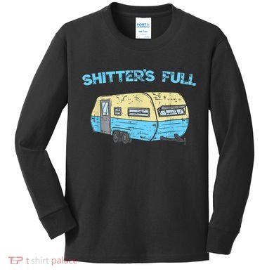 Shitter's Full Funny Camping Van Camper Trailer Camp Kids Long Sleeve Shirt