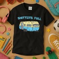 Shitter's Full Funny Camping Van Camper Trailer Camp Kids T-Shirt thumb 3