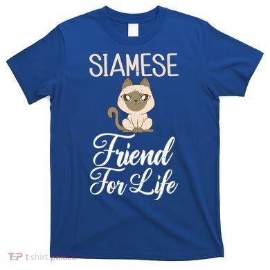 Siamese Friend For Life Siamese Cat Gift T-Shirt