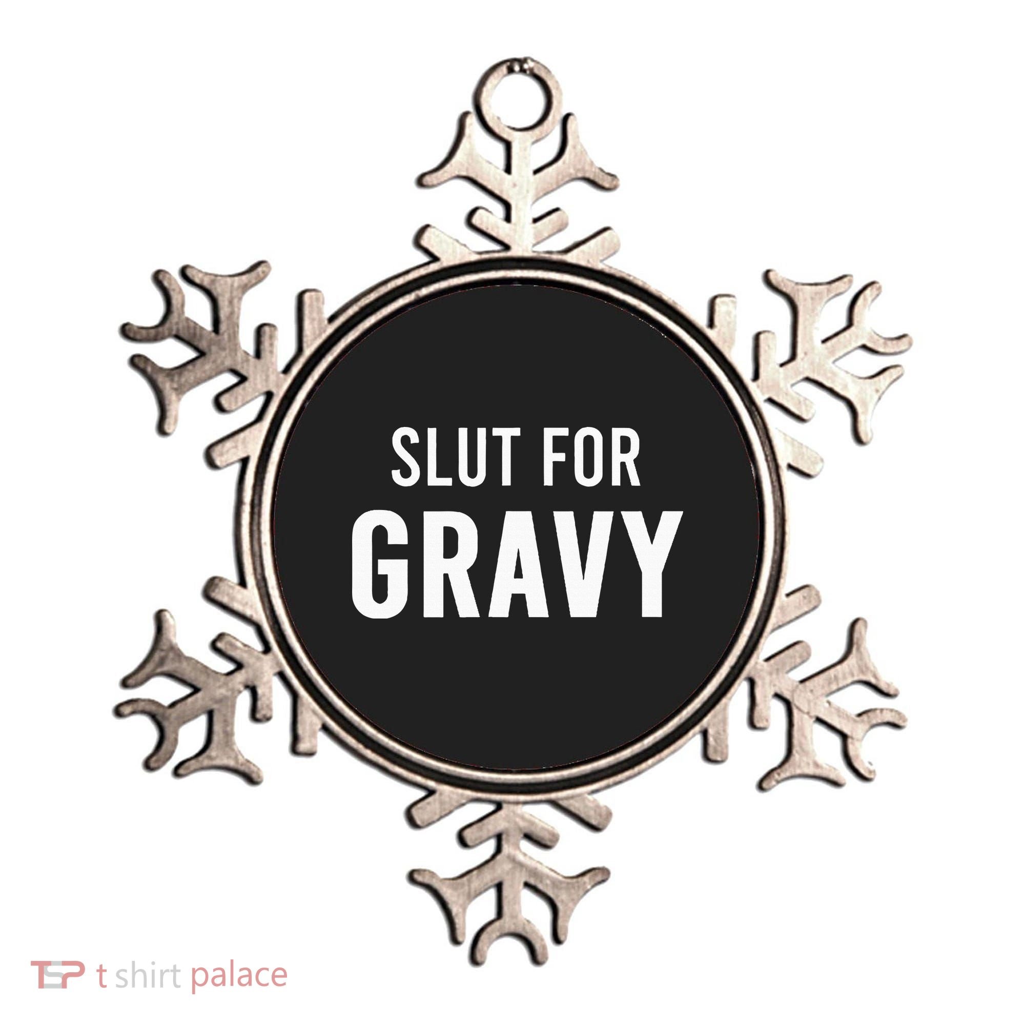 Slut For Gravy Funny Gag Gifts For Parties Ornament