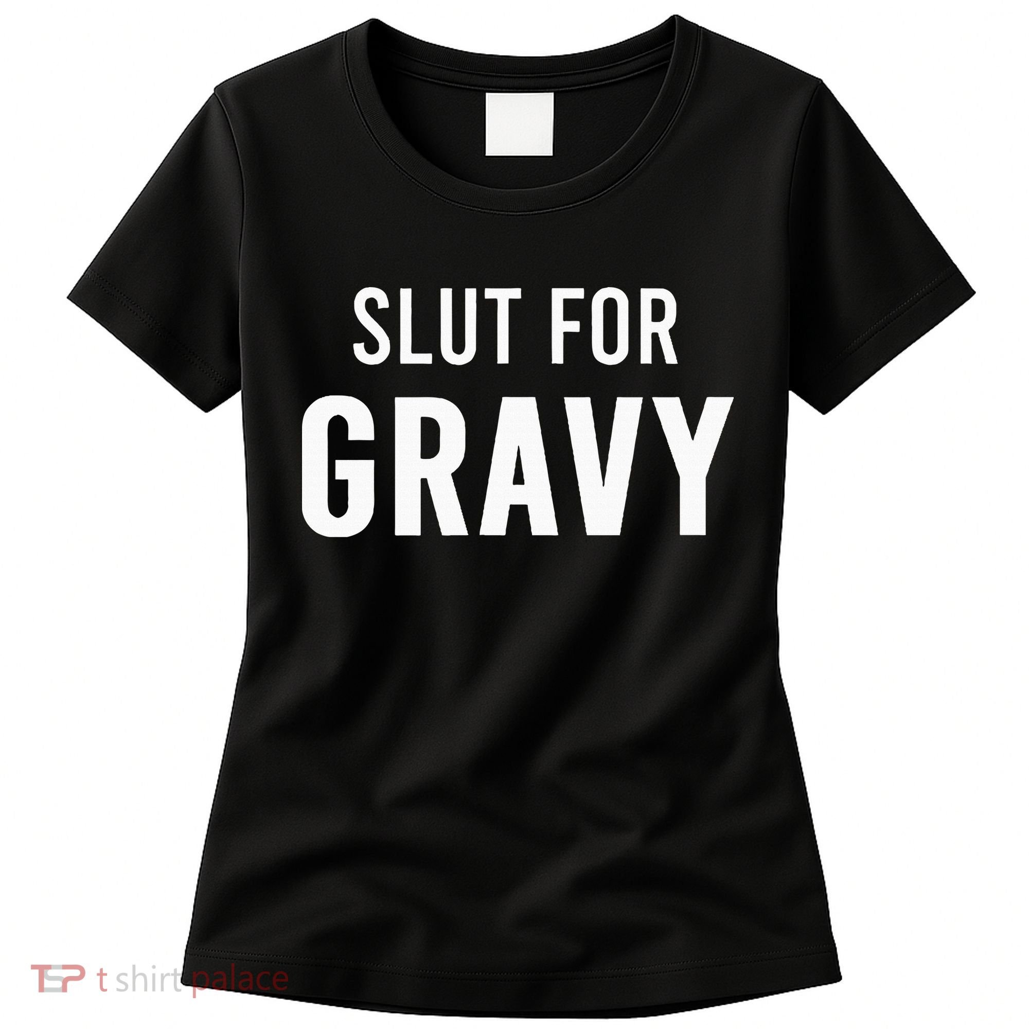 Slut For Gravy Funny Gag Gifts For Parties Women's T-Shirt