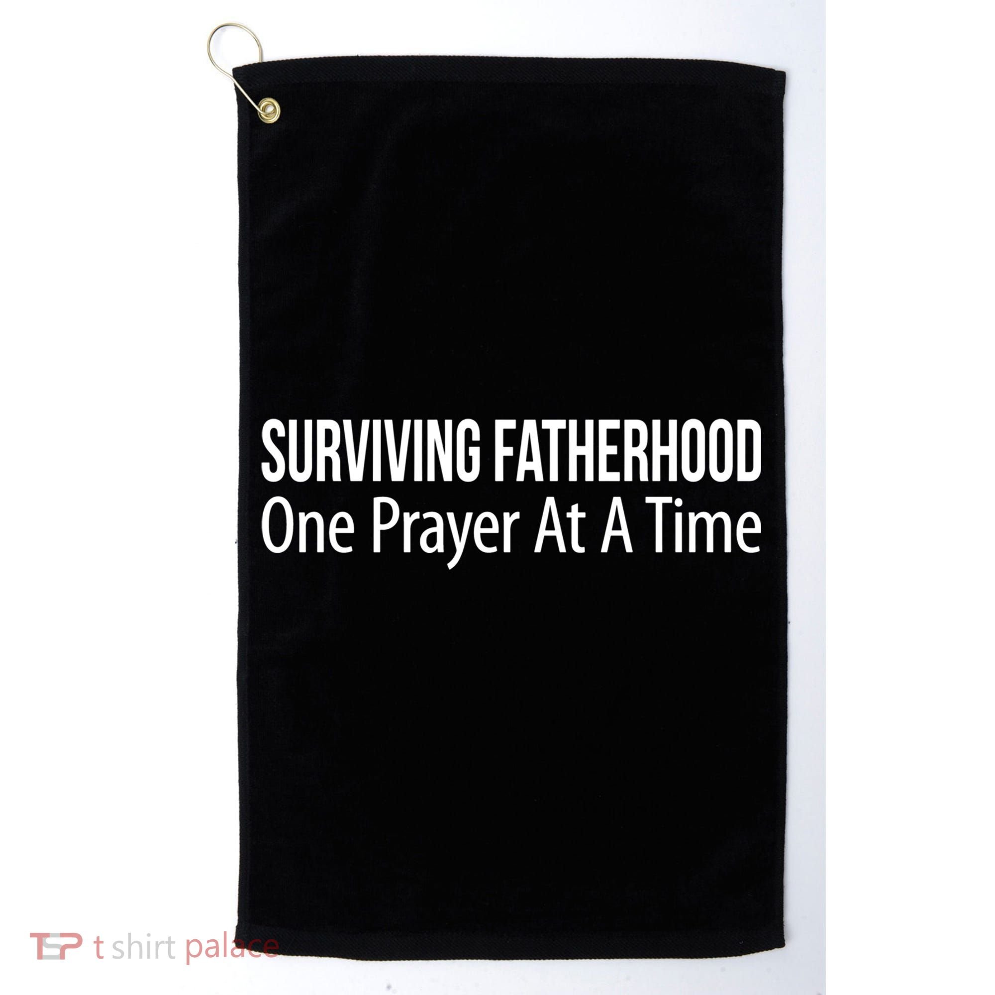 Surviving Fatherhood Gift One Prayer At A Time Gift Cool Gift Golf Towel