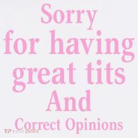 Sorry For Having Great Tits And Correct Opinions Cute Funny T-Shirt thumb 7