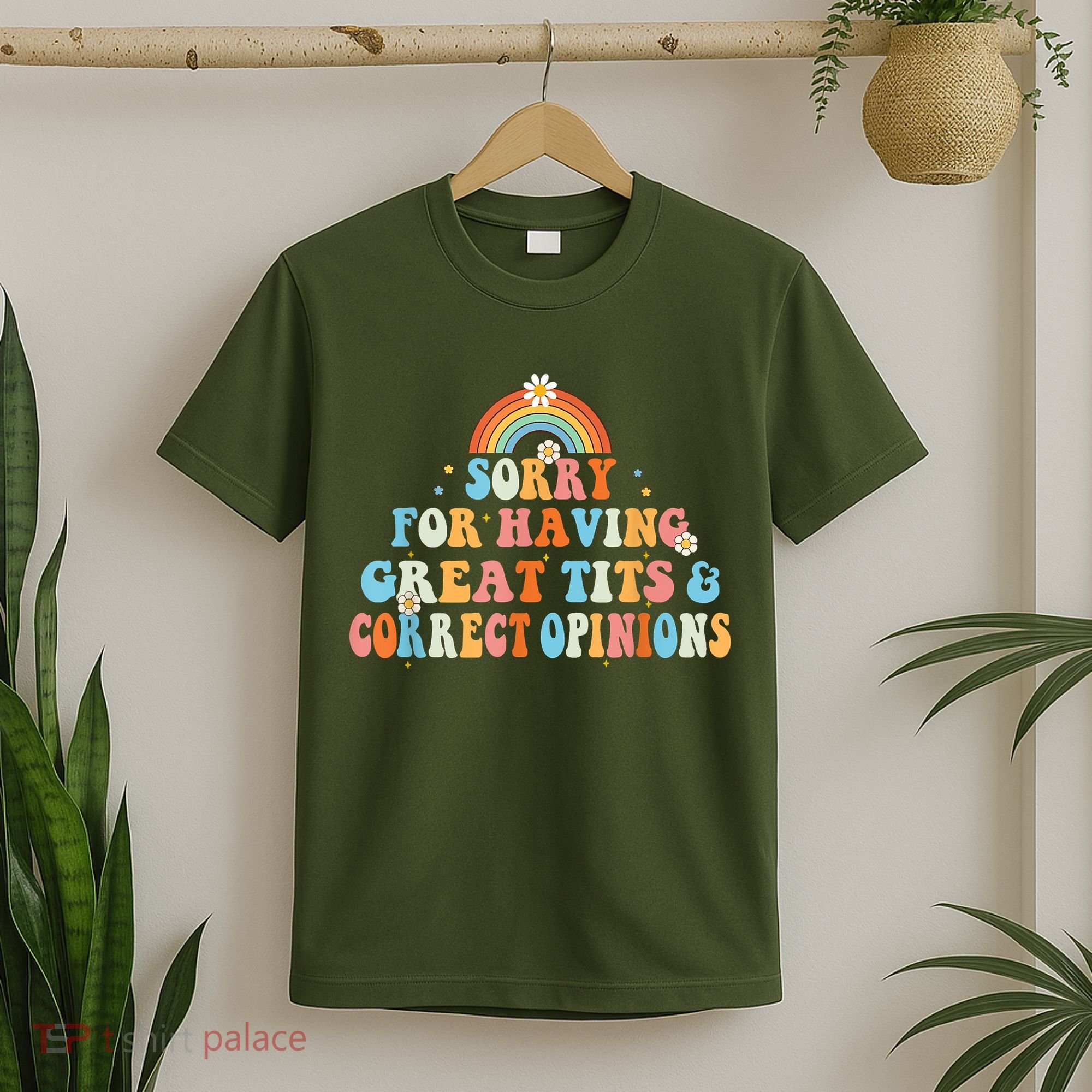 Sorry For Having Great Tits And Correct Opinions Funny Cool T-Shirt