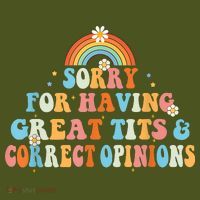 Sorry For Having Great Tits And Correct Opinions Funny Cool T-Shirt thumb 7