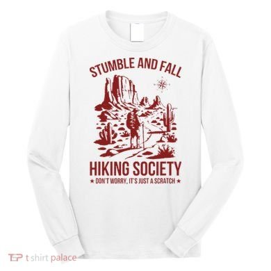 Stumble & Fall Hiking Society DonT Worry ItS A Scratch Long Sleeve Shirt