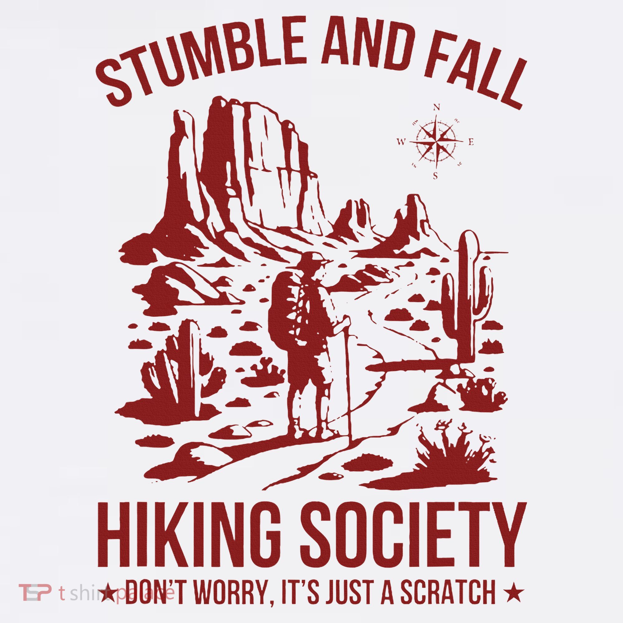 Stumble & Fall Hiking Society DonT Worry ItS A Scratch T-Shirt