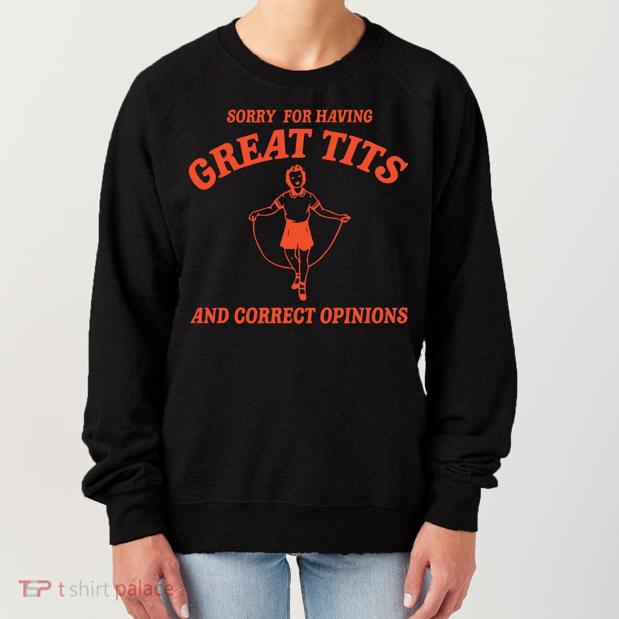 Sorry For Having Great Tits Funny Feminism Women's Sweatshirt