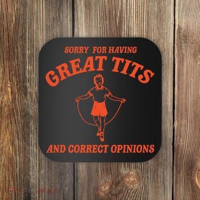 Sorry For Having Great Tits Funny Feminism Coaster