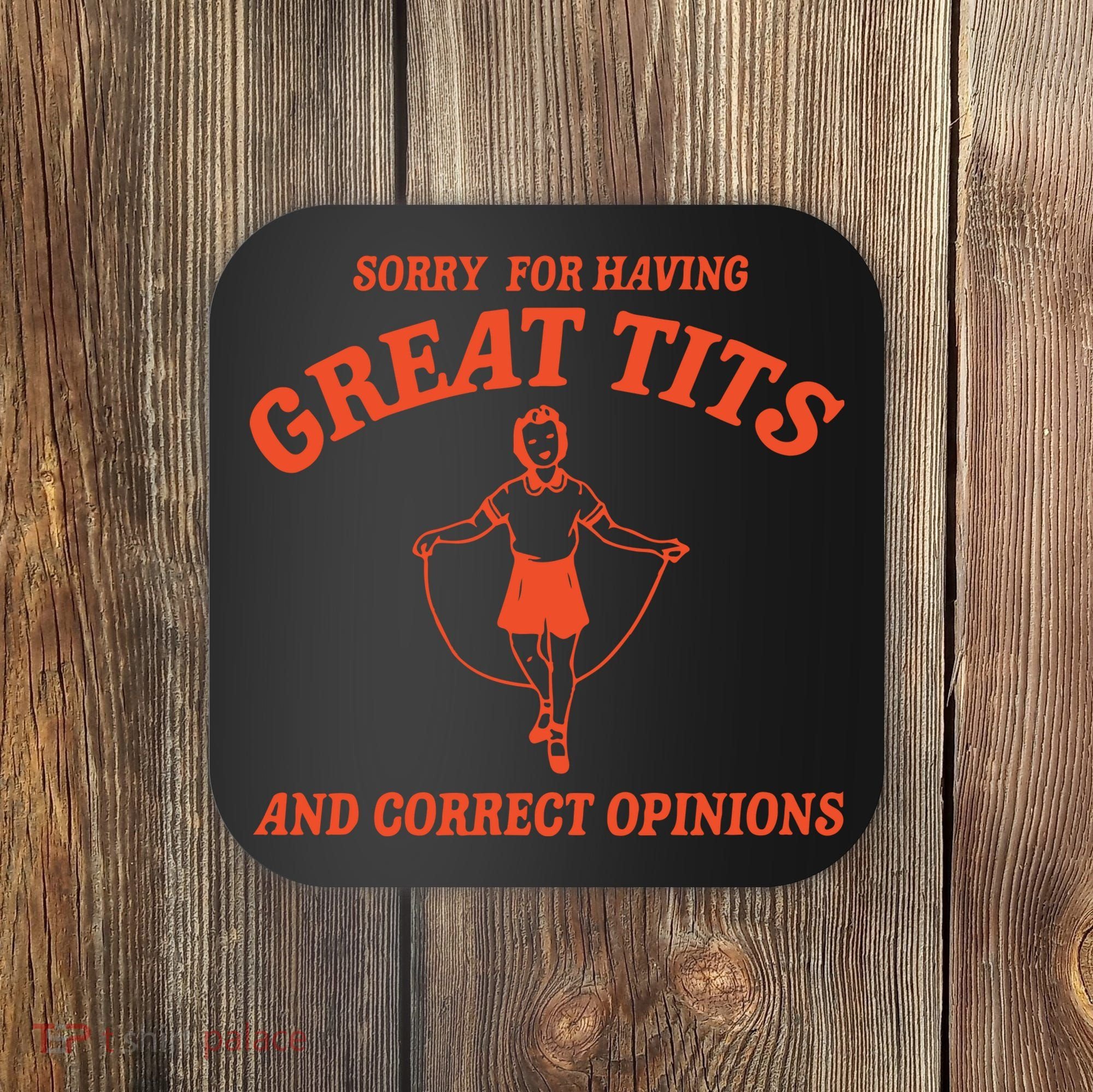 Sorry For Having Great Tits Funny Feminism Coaster
