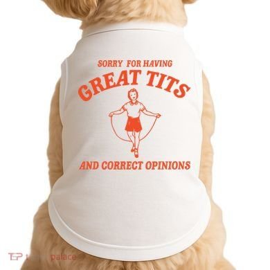 Sorry For Having Great Tits Funny Feminism Doggie Tank