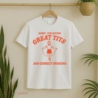 Sorry For Having Great Tits Funny Feminism T-Shirt thumb 2