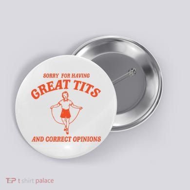 Sorry For Having Great Tits Funny Feminism Button