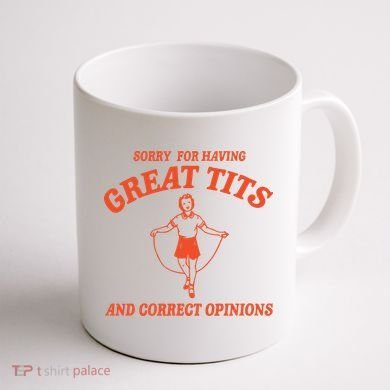 Sorry For Having Great Tits Funny Feminism Coffee Mug back