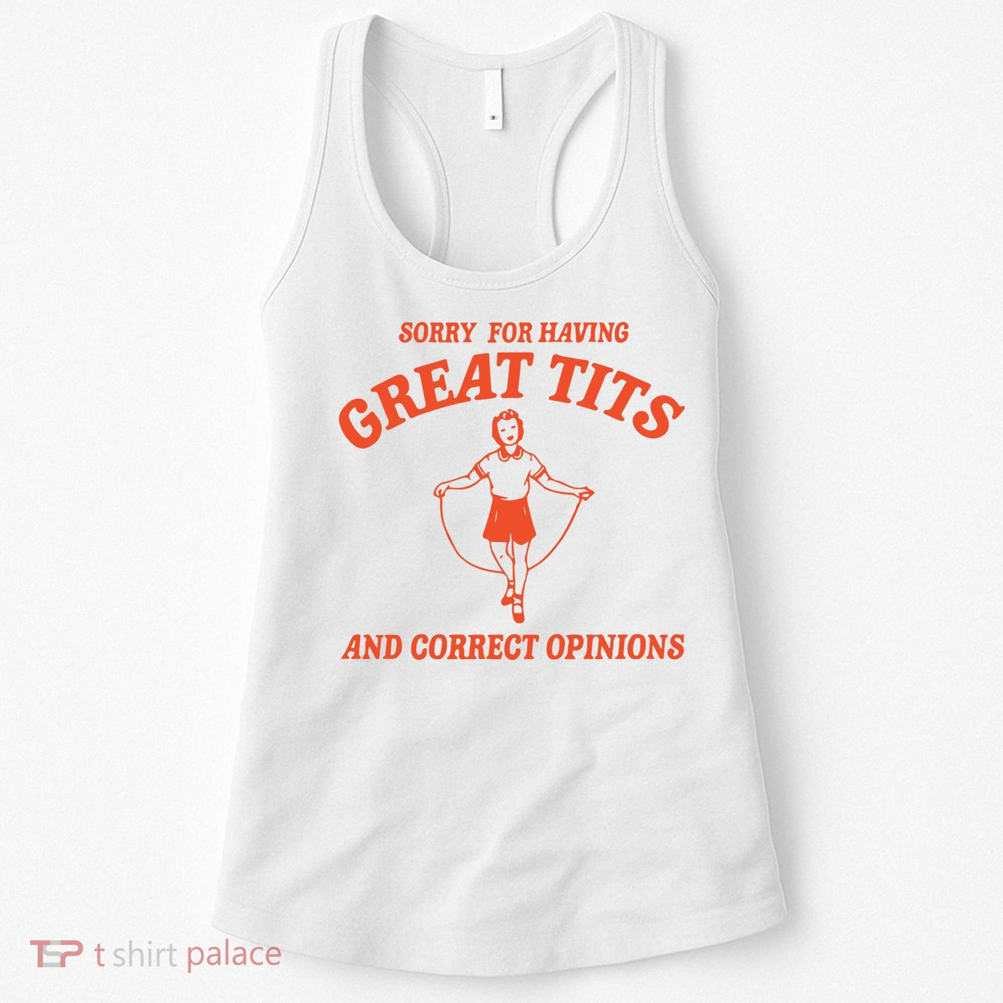 Sorry For Having Great Tits Funny Feminism Women's Tank Top