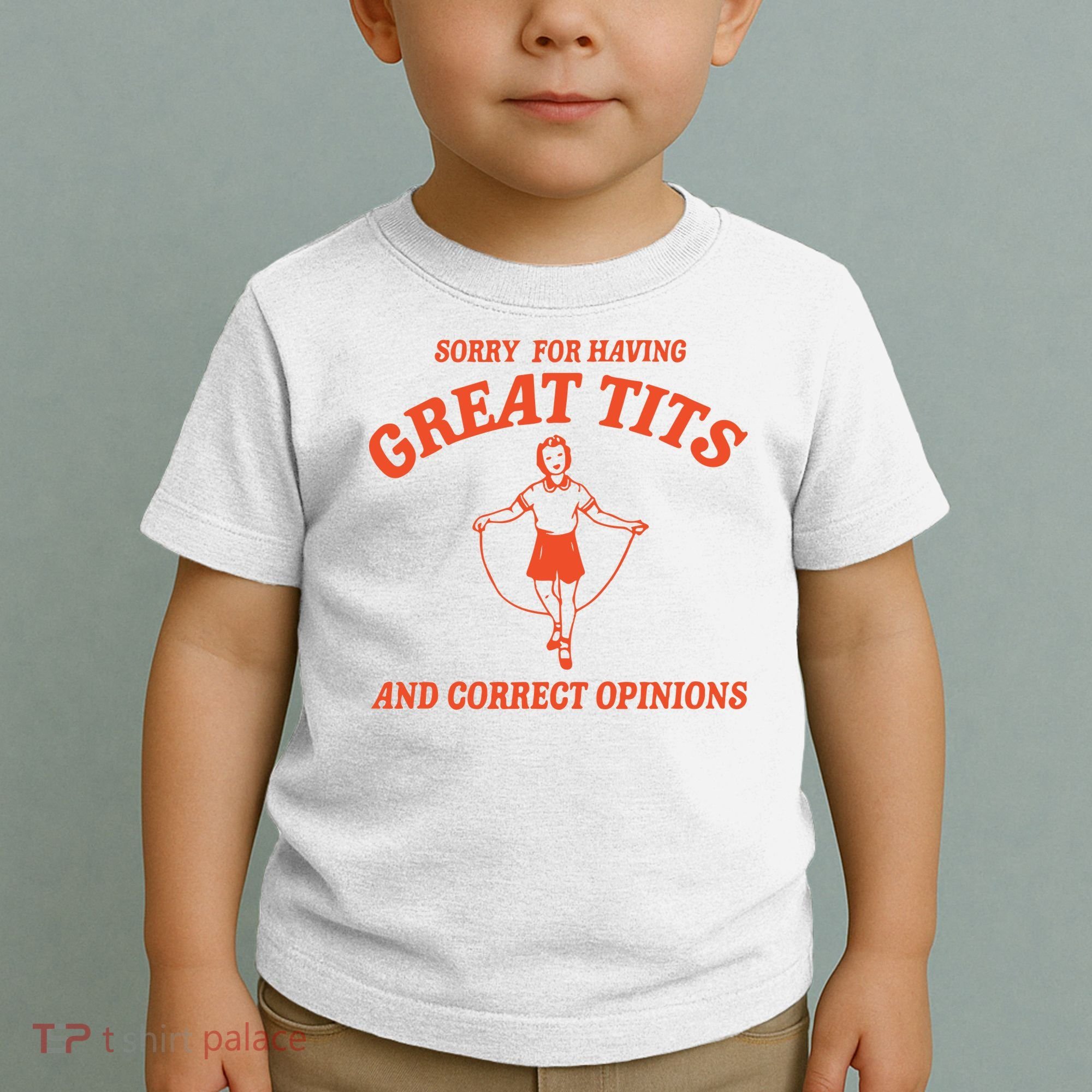 Sorry For Having Great Tits Funny Feminism Toddler T-Shirt