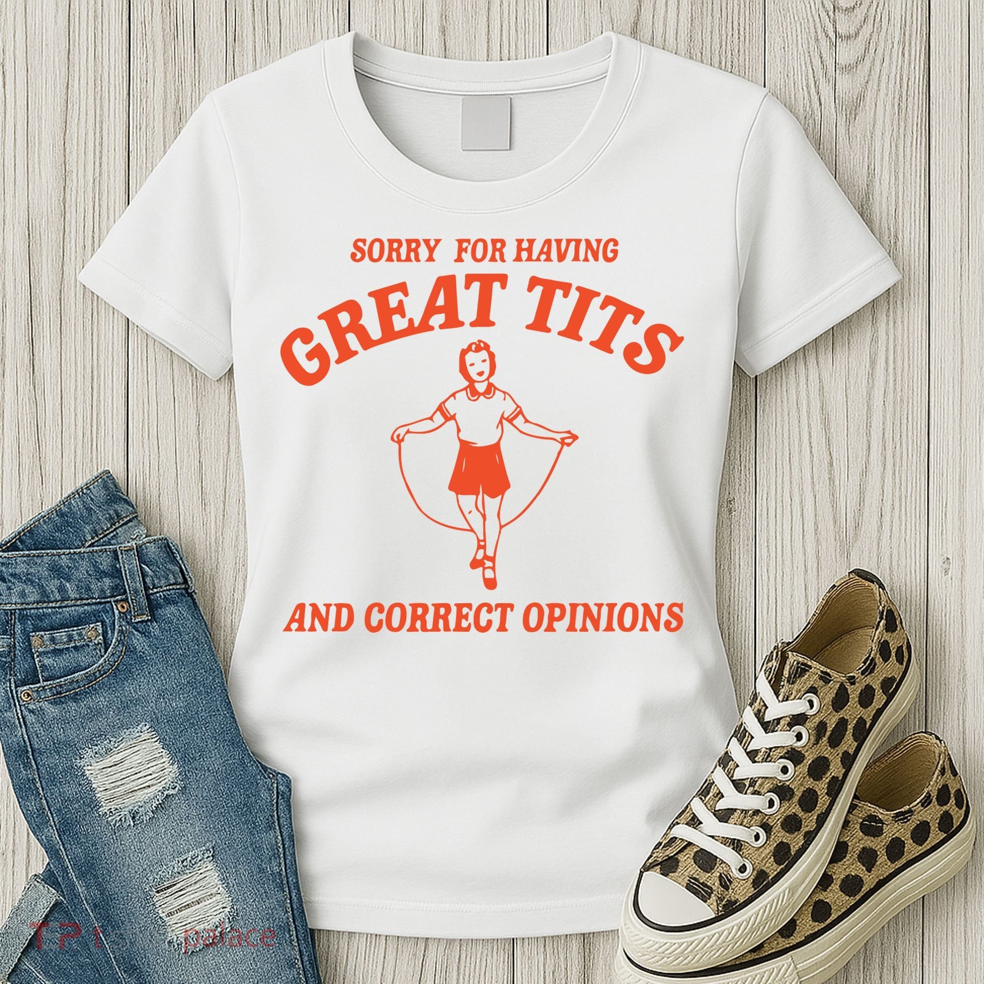 Sorry For Having Great Tits Funny Feminism Women's T-Shirt