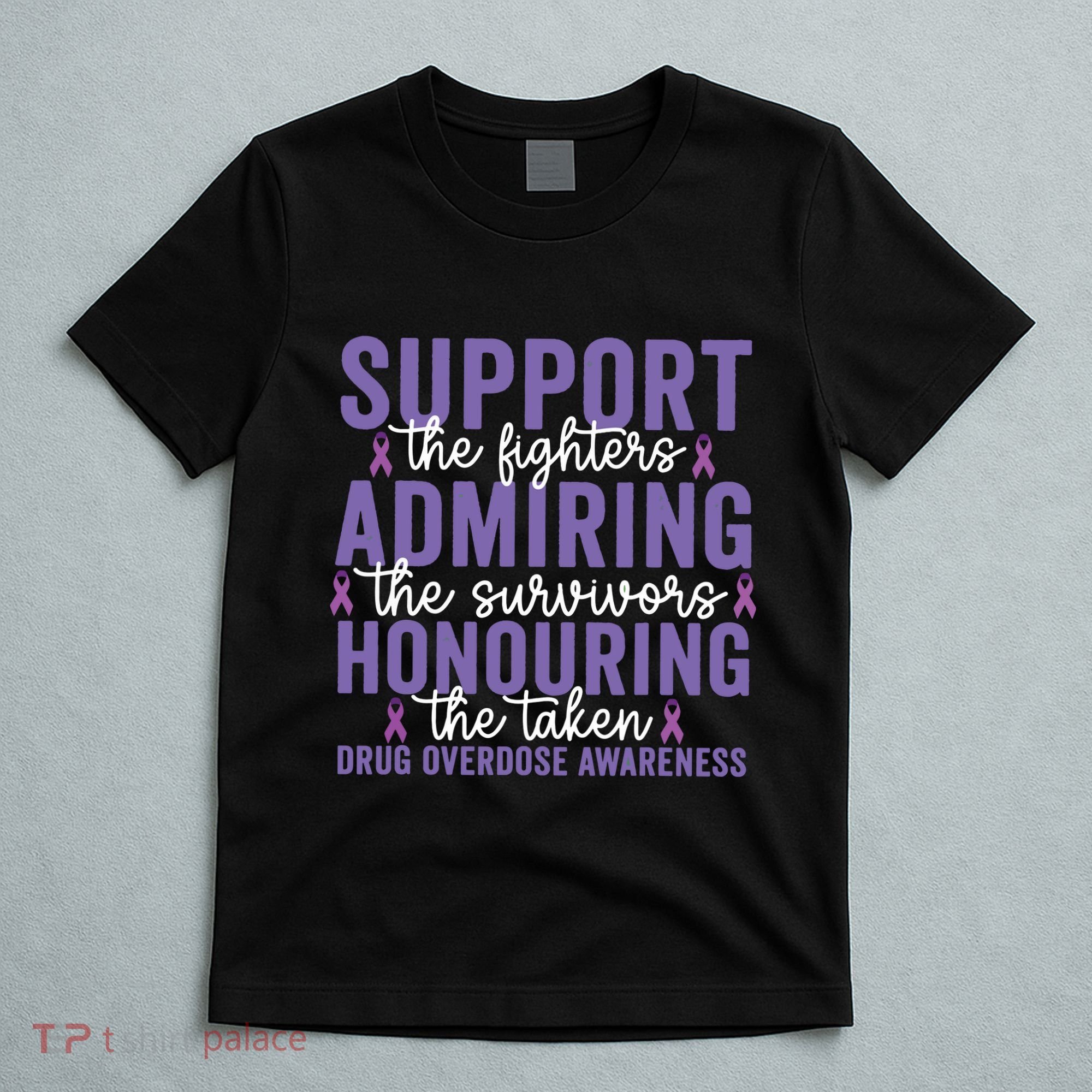 Support Fighters Honouring Taken Drug Overdose Awareness T-Shirt
