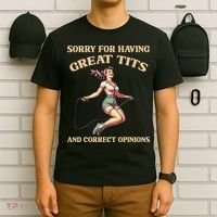Sorry For Having Great Tits And Correct Opinions Funny T-Shirt thumb 6