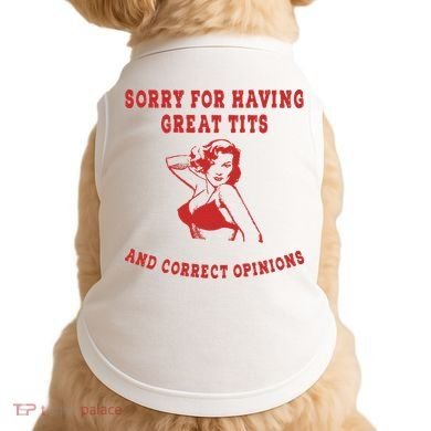Sorry For Having Great Tits And Correct Opinions Doggie Tank