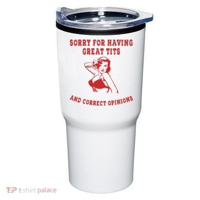 Sorry For Having Great Tits And Correct Opinions Tumbler