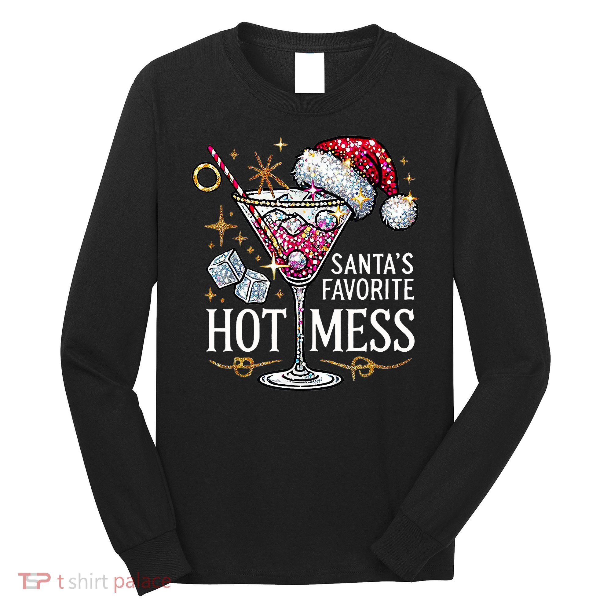SantaS Favorite Hot Mess Christmas Holiday Margarita Drink Long Sleeve Shirt